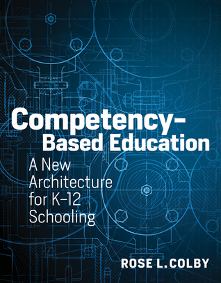 Competency-Based Education: A New Architecture For K-12 Schooling ...