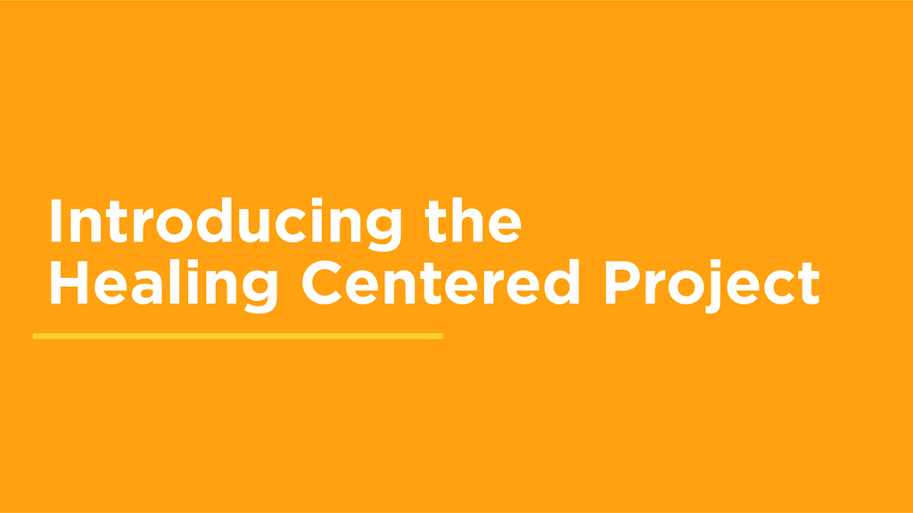 Introducing the healing centered project