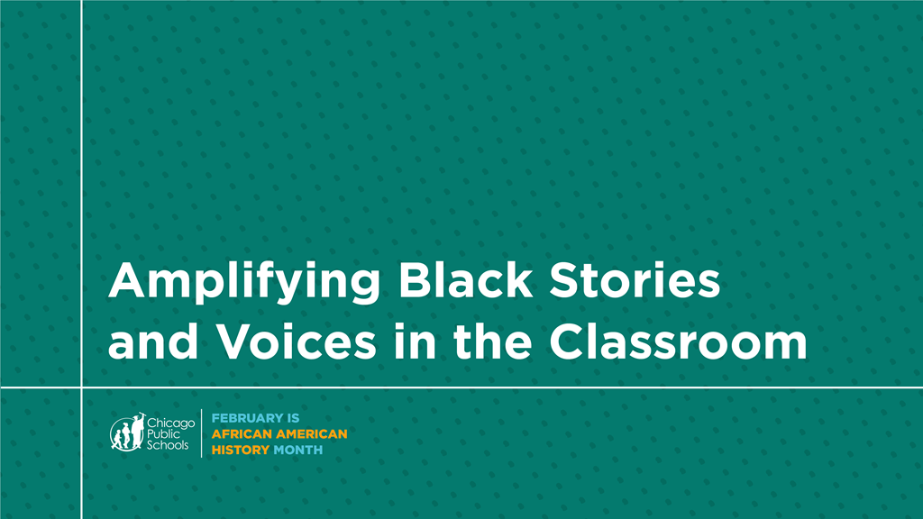 Amplifying Black Stories and Voices in the Classroom