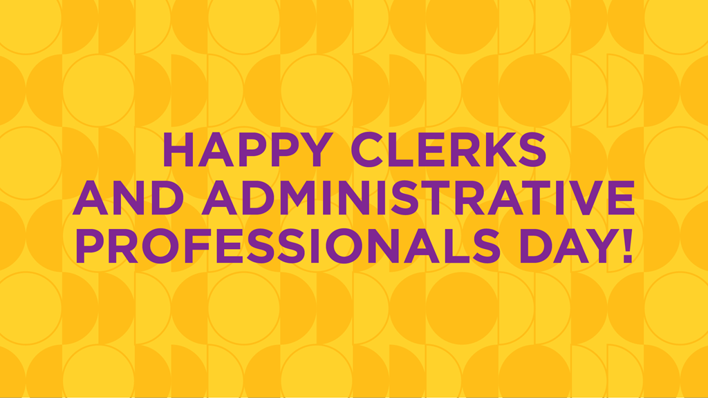Happy clerks and administrative professionals day!